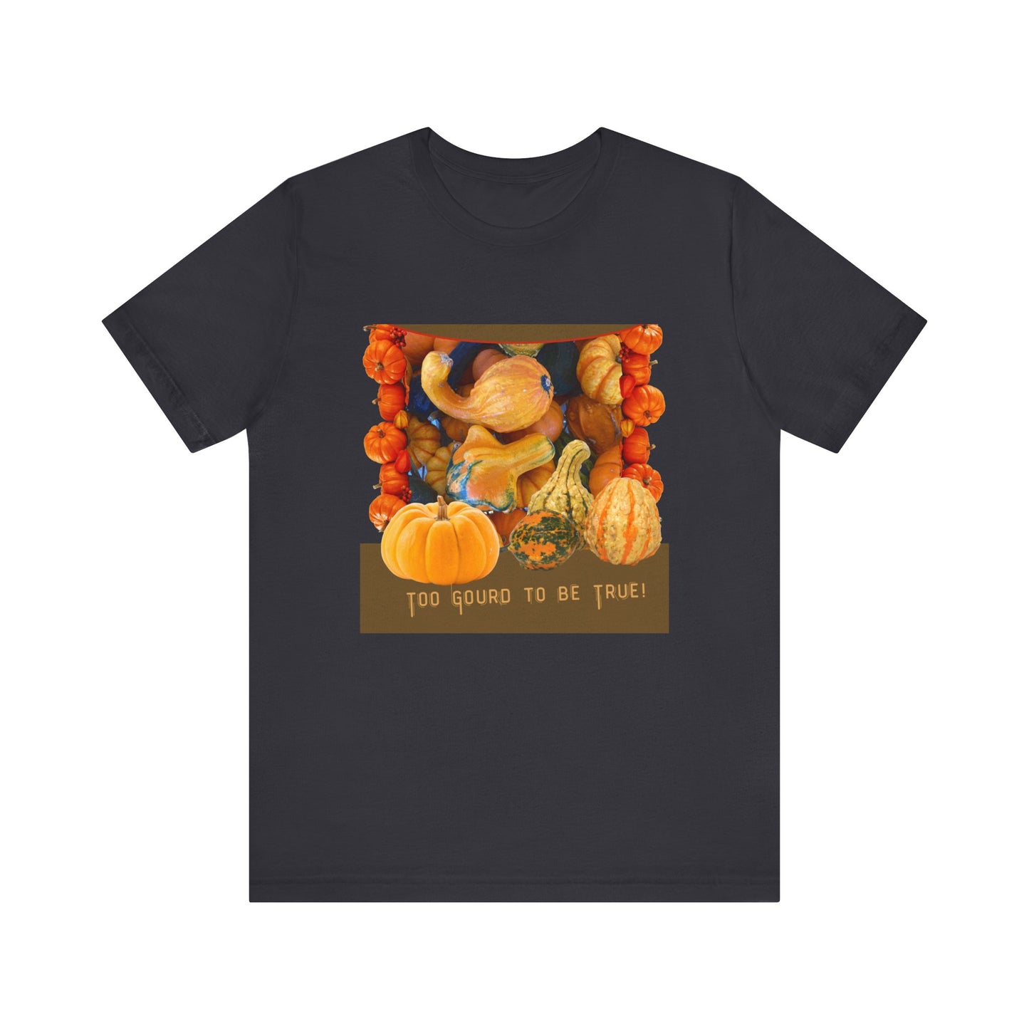 Fall Harvest Tee - 'Too Gourd to Be True' Pumpkin Design