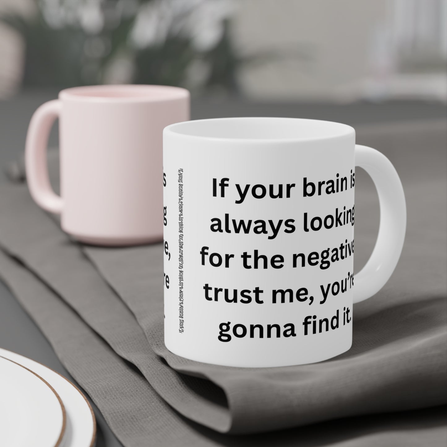 Motivational Ceramic Mug Be Positive If your brain is always looking for the negative, Gift for Thinkers, Don't be Negative, Printed & Shipped from Canada