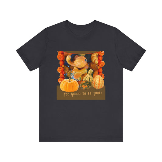 Fall Harvest Tee - 'Too Gourd to Be True' Pumpkin Design